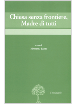 CHIESA SENZA FRONTIERE, MADRE DI TUTTI