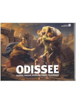 ODISSEE. DIASPORE, INVASIONI, MIGRAZIONI, VIAGGI E PELLEGRINAGGI