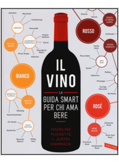 IL VINO. LA GUIDA SMART PER CHI AMA BERE