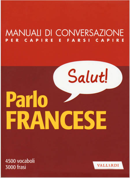 PARLO FRANCESE. MANUALE DI CONVERSAZIONE CON PRONUNCIA FIGURATA