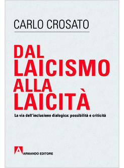 DAL LAICISMO ALLA LAICITA'. LA VIA DELL'INCLUSIONE DIALOGICA