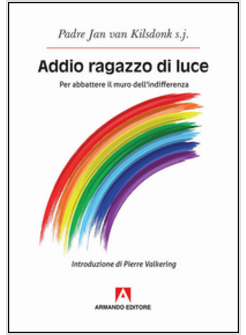ADDIO RAGAZZO DI LUCE. PER ABBATTERE IL MURO DELL'INDIFFERENZA