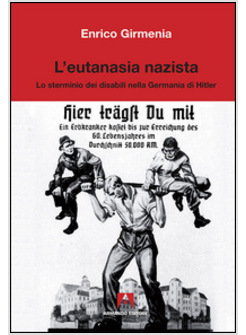 EUTANASIA NAZISTA. LO STERMINIO DEI DISABILI NELLA GERMANIA DI HITLER (L')