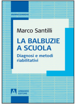BALBUZIE A SCUOLA. DIAGNOSI E METODI RIABILITATIVI (LA)