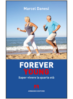 FOREVER YOUNG. SAPER VIVERE LA QUARTA ETA'