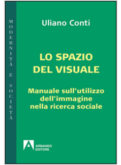 EPISTEMOLOGIA VISUALE. MANUALE SULL'UTILIZZO DELL'IMMAGINE NELLA RICERCA SOCIALE