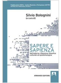 SAPERE E SAPIENZA. NELL'ODIERNA RIFLESSIONE FILOSOFICA CULTURALE ED EPISTEMOLOGI