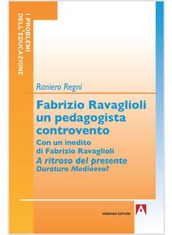 FABRIZIO RAVAGLIOLI UN PEDAGOGISTA CONTROVENTO
