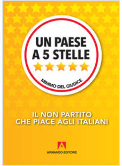 UN PAESE A CINQUE STELLE. IL NON-PARTITO CHE PIACE AGLI ITALIANI