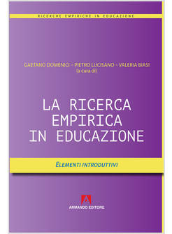 LA RICERCA EMPIRICA IN EDUCAZIONE ELEMENTI INTRODUTTIVI