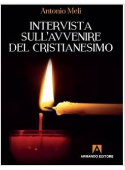 INTERVISTA SULL'AVVENIRE DEL CRISTIANESIMO