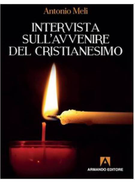 INTERVISTA SULL'AVVENIRE DEL CRISTIANESIMO