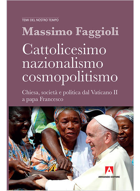 CATTOLICESIMO, NAZIONALISMO, COSMOPOLITISMO. CHIESA, SOCIETA' E POLITICA