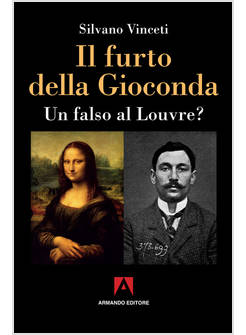 IL FURTO DELLA GIOCONDA. UN FALSO AL LOUVRE? 