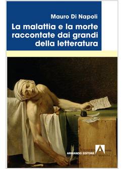 LA MALATTIA E LA MORTE RACCONTATE DAI GRANDI DELLA LETTERATURA