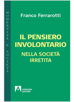 IL PENSIERO INVOLONTARIO NELLA SOCIETA' IRRETITA