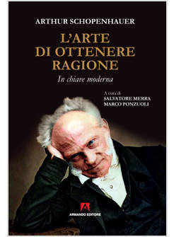 L'ARTE DI OTTENERE RAGIONE. IN CHIAVE MODERNA 