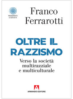 OLTRE IL RAZZISMO. VERSO LA SOCIETA' MULTIRAZZIALE E MULTICULTURALE