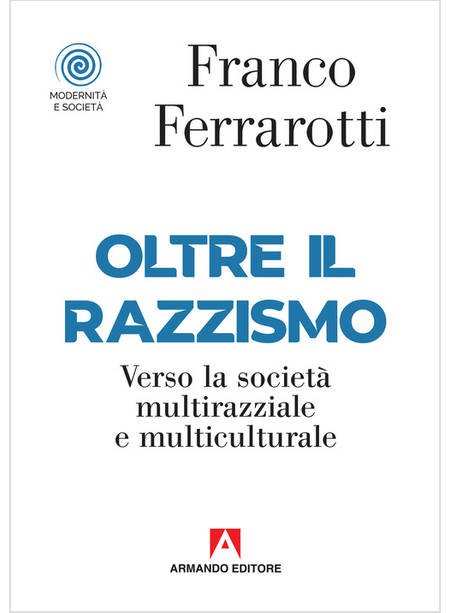 OLTRE IL RAZZISMO. VERSO LA SOCIETA' MULTIRAZZIALE E MULTICULTURALE