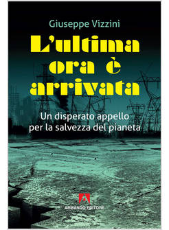 ULTIMA ORA E' ARRIVATA. UN DISPERATO APPELLO PER LA SALVEZZA DEL PIANETA (L')