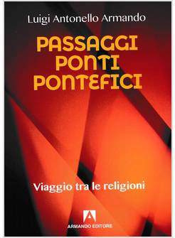 PASSAGGI PONTI PONTEFICI VIAGGIO TRA LE RELIGIONI