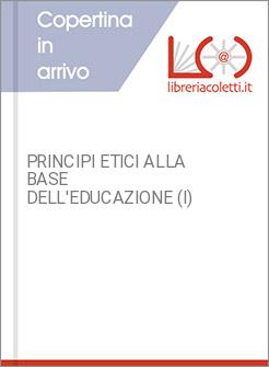 PRINCIPI ETICI ALLA BASE DELL'EDUCAZIONE (I)