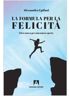 LA FORMULA PER LA FELICITA'