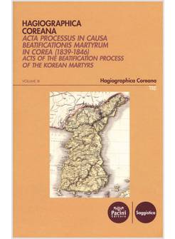 HAGIOGRAPHICA COREANA. ACTA PROCESSUS IN CAUSA BEATIFICATIONIS MARTYRUM IN COREA