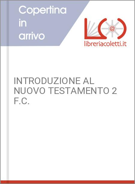 INTRODUZIONE AL NUOVO TESTAMENTO 2  F.C.