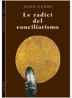 RADICI DEL CONCILIARISMO (LE)