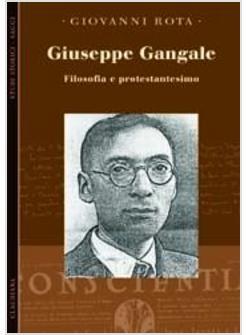 GIUSEPPE GANGALE FILOSOFIA E PROTESTANTESIMO