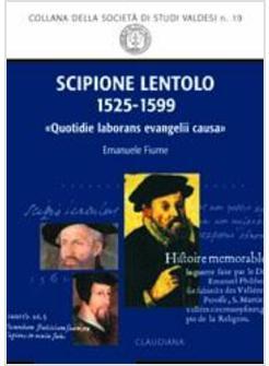 SCIPIONE LENTOLO (1525-1599) «QUOTIDIE LABORANS EVANELII CAUSA»