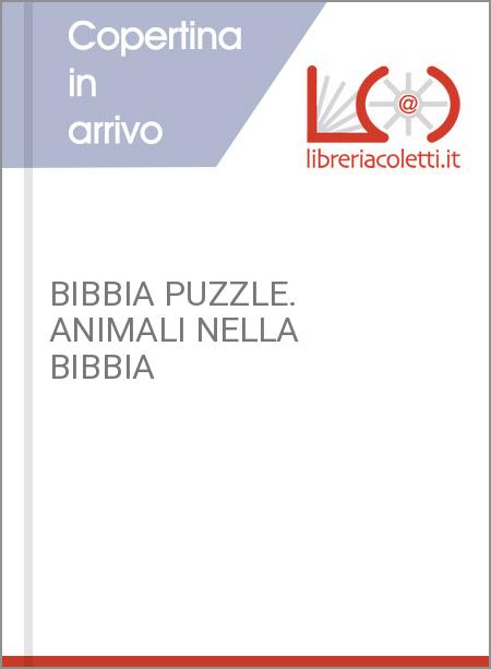 BIBBIA PUZZLE. ANIMALI NELLA BIBBIA