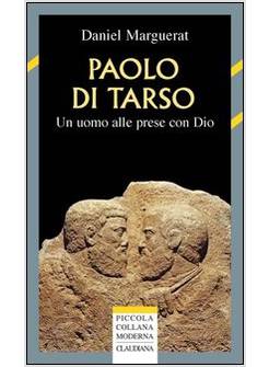 PAOLO DI TARSO - UN UOMO ALLE PRESE CON DIO