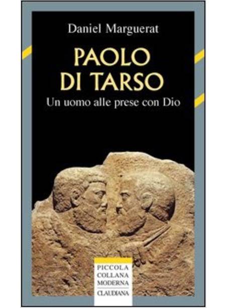 PAOLO DI TARSO - UN UOMO ALLE PRESE CON DIO