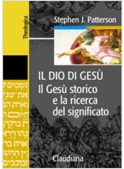 DIO DI GESU' IL GESU' STORICO E LA RICERCA DEL SIGNIFICATO