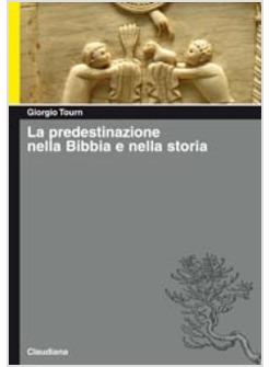 PREDESTINAZIONE NELLA BIBBIA E NELLA STORIA