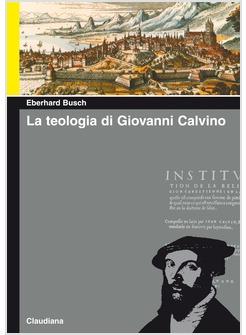 TEOLOGIA DI GIOVANNI CALVINO