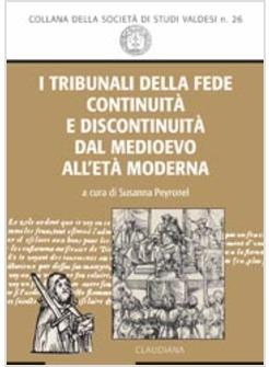 TRIBUNALI DELLA FEDE CONTINUITA' E DISCONTINUITA' DAL MEDIOEVO ALL'ETA' MODERNA