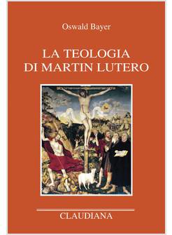 LA TEOLOGIA DI MARTIN LUTERO