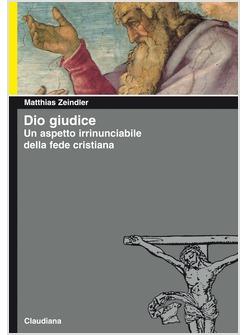 DIO GIUDICE UN ASPETTO IRRINUNCIABILE DELLA FEDE CRISTIANA