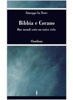 BIBBIA E CORANO DUE MONDI SOTTO UN UNICO CIELO