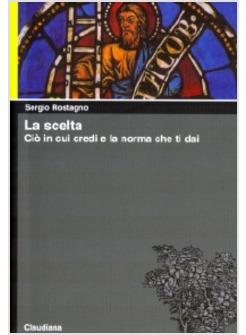 SCELTA (LA)  CIO' IN CUI CREDI E LA NORMA CHE TI DAI