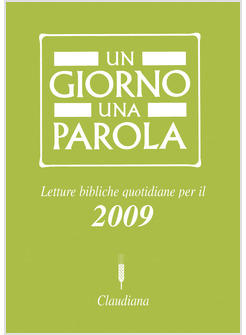 GIORNO UNA PAROLA 2009  LETTURE BIBLICHE QUOTIDIANE PER IL 2009