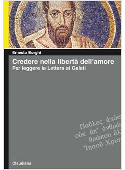 CREDERE NELLA LIBERTA' DELL'AMORE PER LEGGERE LA LETTERA AI GALATI