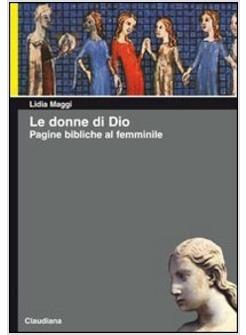 DONNE DI DIO PAGINE BIBLICHE AL FEMMINILE (LE)