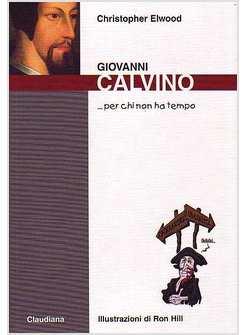 GIOVANNI CALVINO PER CHI NON HA TEMPO