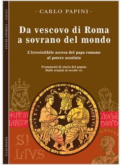 DA VESCOVO DI ROMA A SOVRANO DEL MONDO 