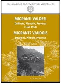 MIGRANTI VALDESI. DELFINATO, PIEMONTE, PROVENZA (1460-1560). EDIZ. ITALIANA E