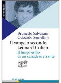 VANGELO SECONDO LEONARD COHEN (IL) IL LUNGO ESILIO DI UN CANADESE ERRANTE